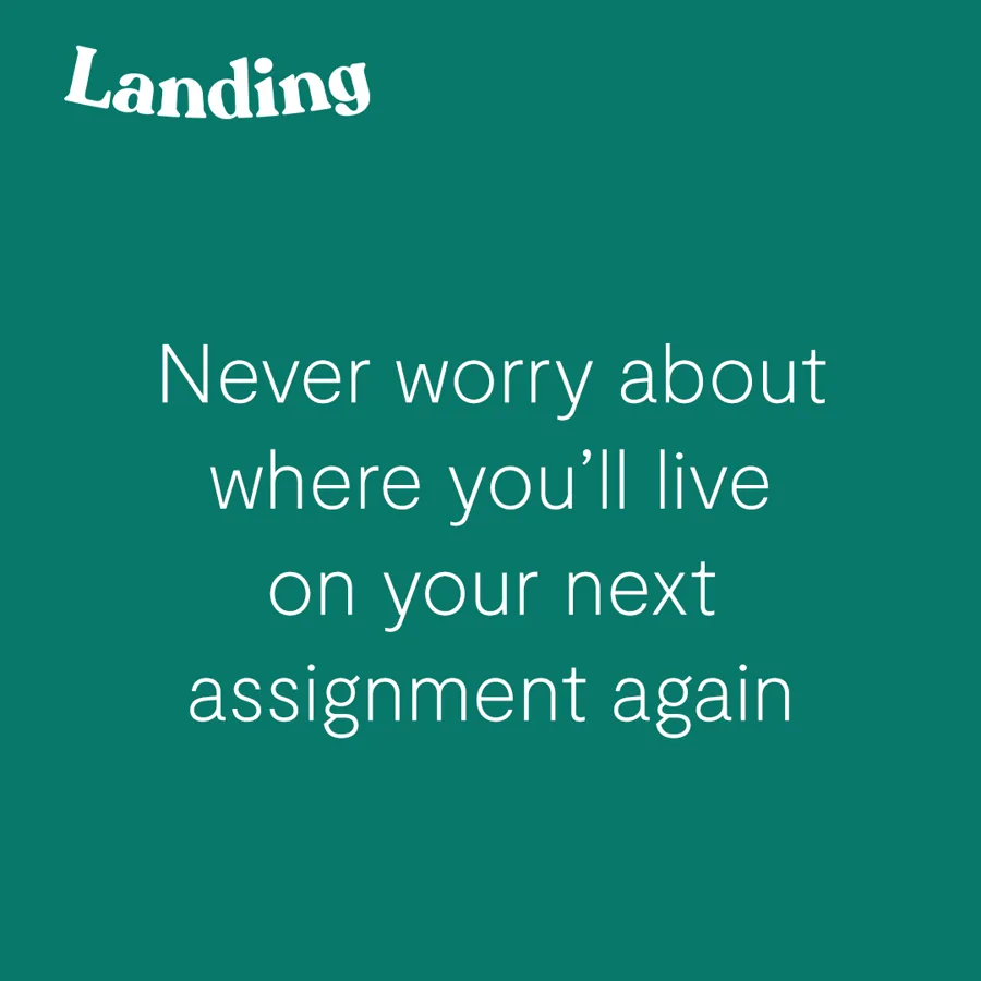 A square ad set in type on deep green: the logo top left and a centered line, "Never worry about where you'll live on your next assignment again".